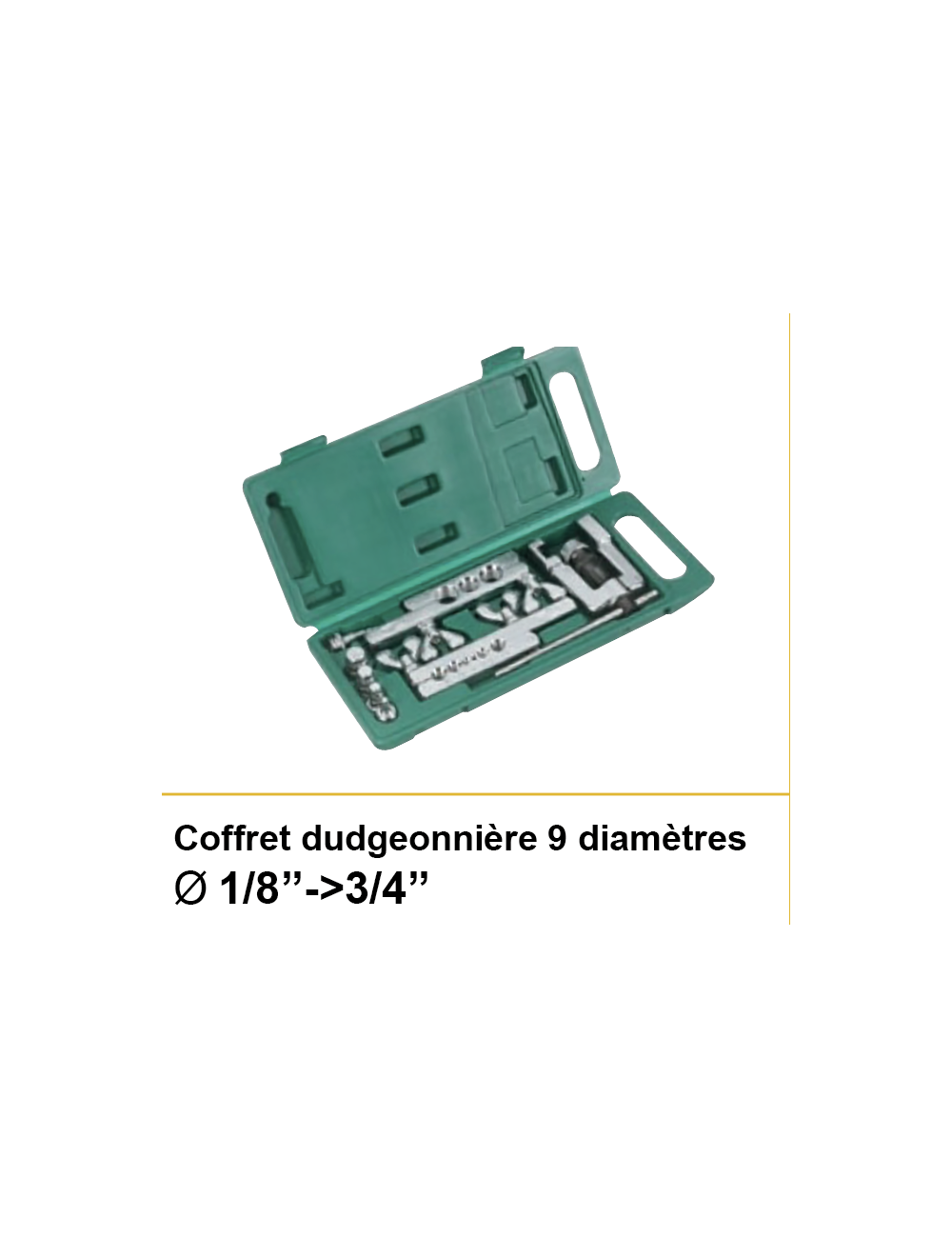 Coffret dudgeonnière 9 diamètres 1/8'' au 3/4'' Coffret dudgeonnière 9 diamètres 1/8'' au 3/4''