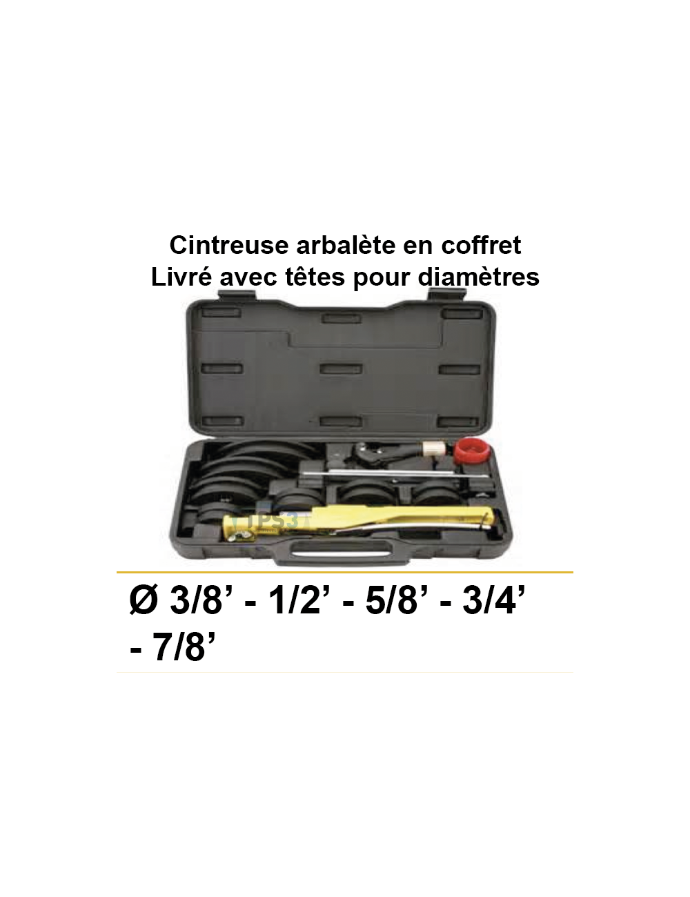 Cintreuse arbalète en coffret (3/8 à 7/8) Cintreuse arbalète en coffret (3/8 à 7/8)