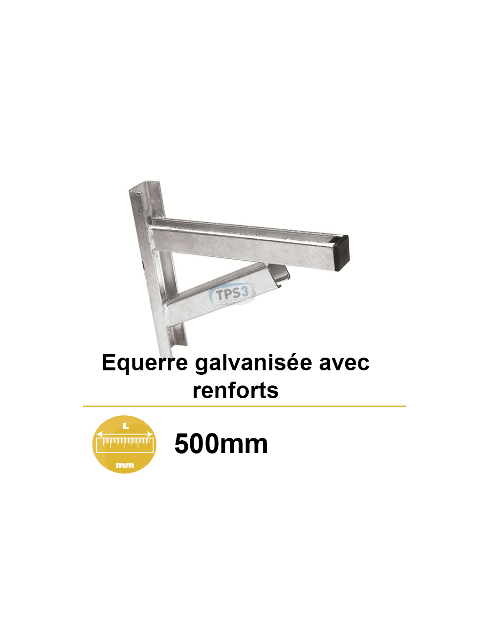 Equerre galvanisée 500mm avec renfort